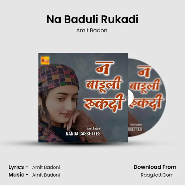 Na Baduli Rukadi MP3 Song by Amit Badoni Cover