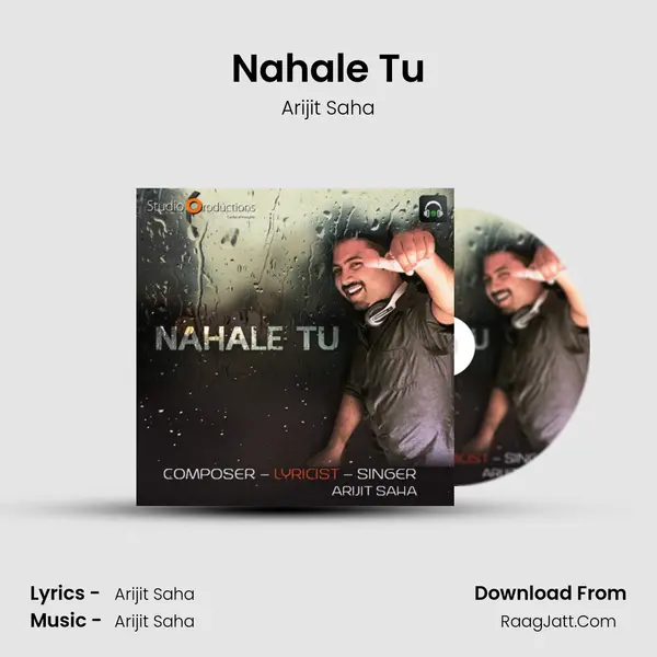 Nahale Tu MP3 Song by Arijit Saha Cover