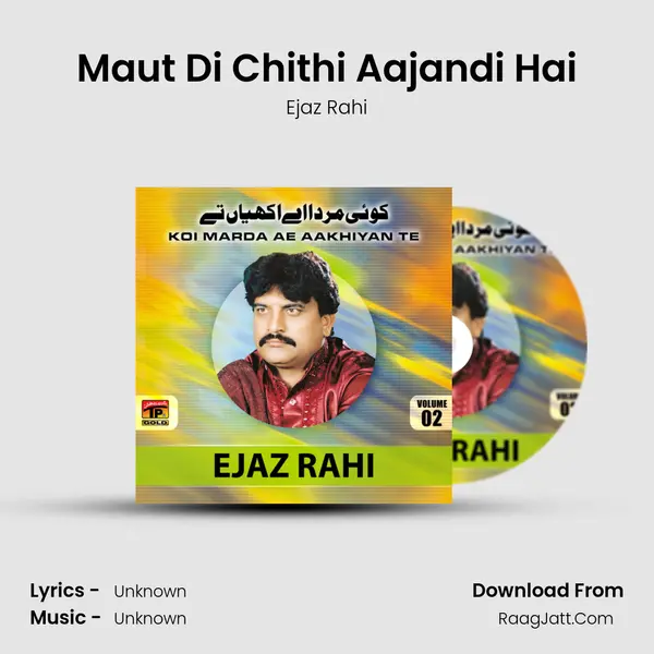 Maut Di Chithi Aajandi Hai MP3 Song by Ejaz Rahi Cover