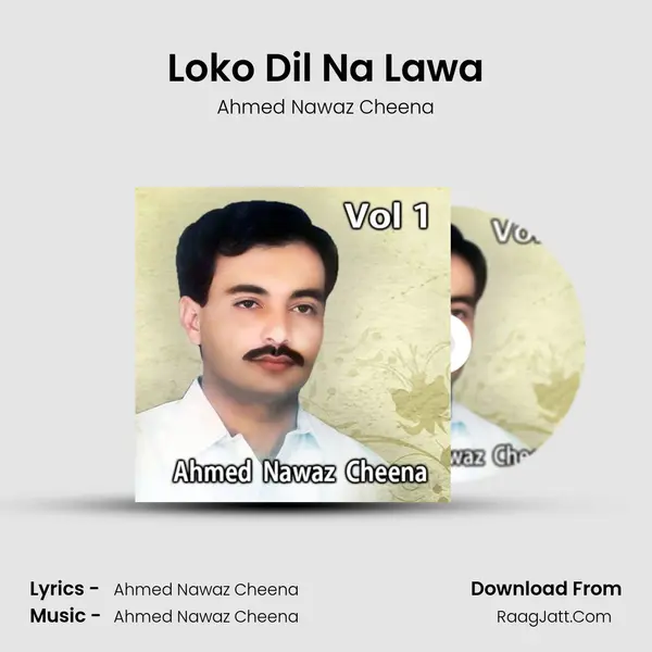 Loko Dil Na Lawa MP3 Song by Ahmed Nawaz Cheena Cover