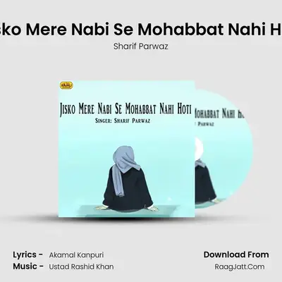 Jisko Mere Nabi Se Mohabbat Nahi Hoti - Sharif Parwaz