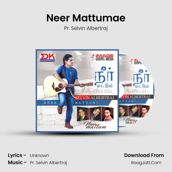 Neer Mattumae MP3 Song by Pr. Selvin Albertraj Cover