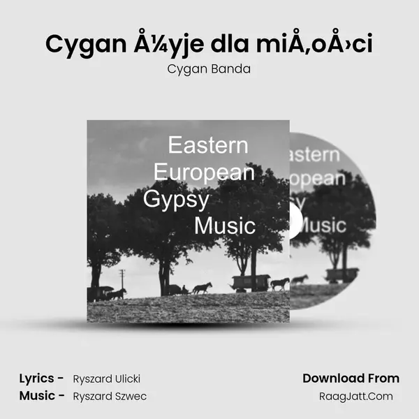 Cygan Å¼yje dla miÅ‚oÅ›ci mp3 song