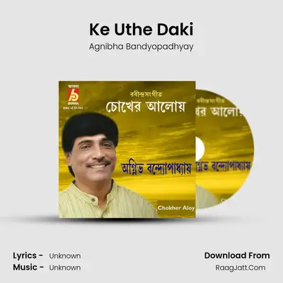 Ke Uthe Daki MP3 Song by Agnibha Bandyopadhyay Cover