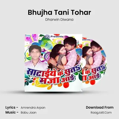 Bhujha Tani Tohar MP3 Song by Dharwin Diwana Cover