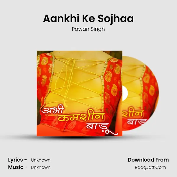 Aankhi Ke Sojhaa MP3 Song by Pawan Singh Cover