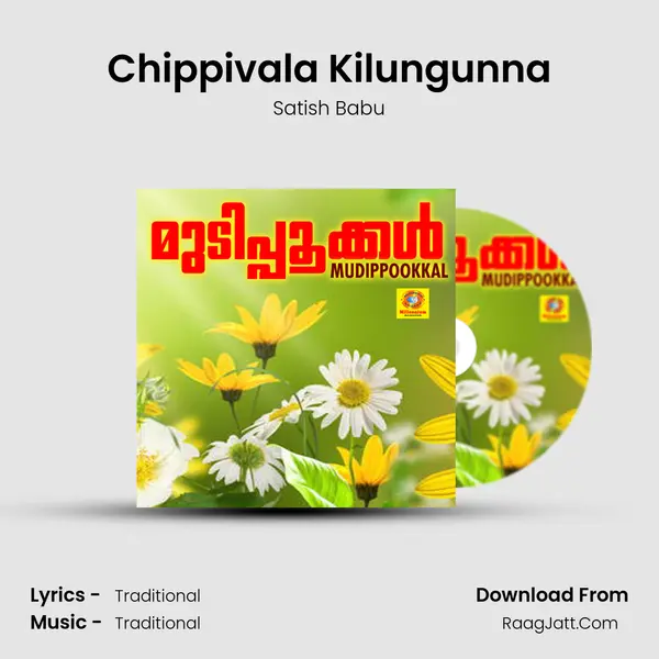 Chippivala Kilungunna MP3 Song by Satish Babu Cover