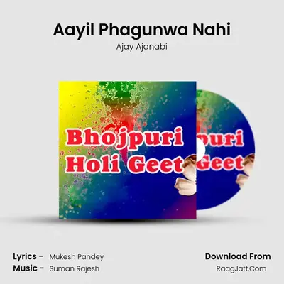 Aayil Phagunwa Nahi MP3 Song by Ajay Ajanabi Cover