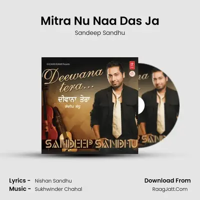 Mitra Nu Naa Das Ja MP3 Song by Sandeep Sandhu Cover