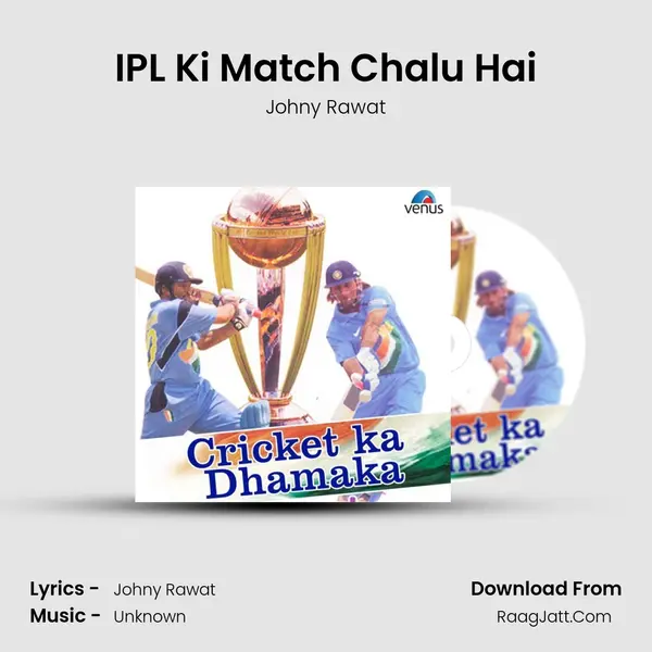 IPL Ki Match Chalu Hai MP3 Song by Johny Rawat Cover