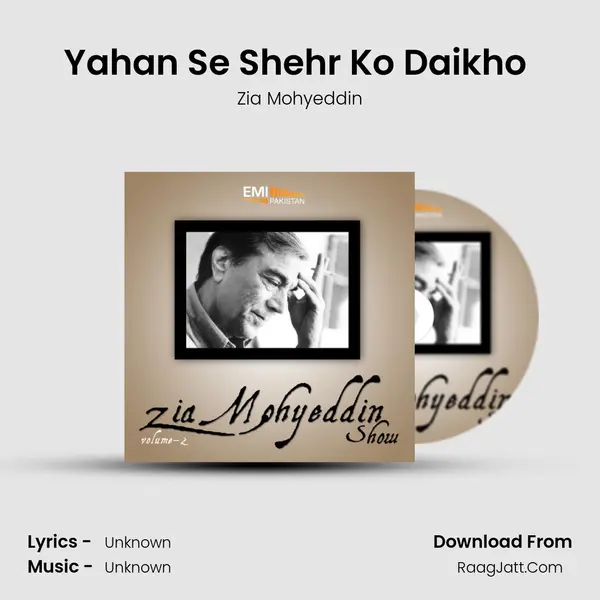 Yahan Se Shehr Ko Daikho (Live) MP3 Song by Zia Mohyeddin Cover
