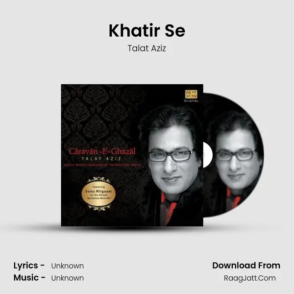 Khatir Se MP3 Song by Talat Aziz Cover
