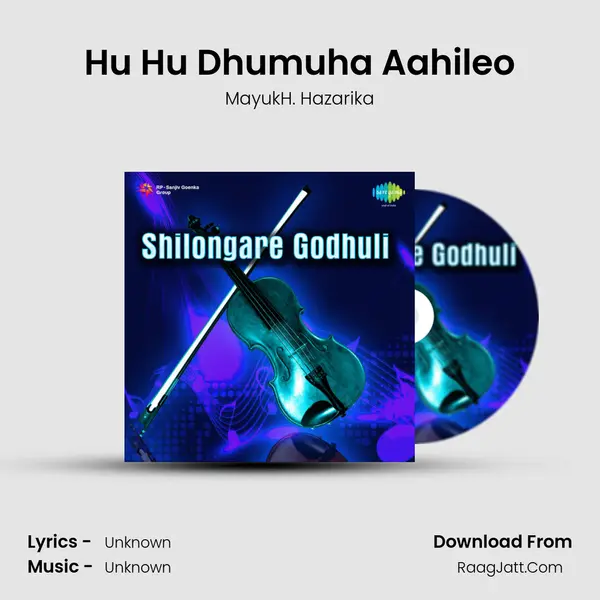 Hu Hu Dhumuha Aahileo MP3 Song by MayukH. Hazarika Cover