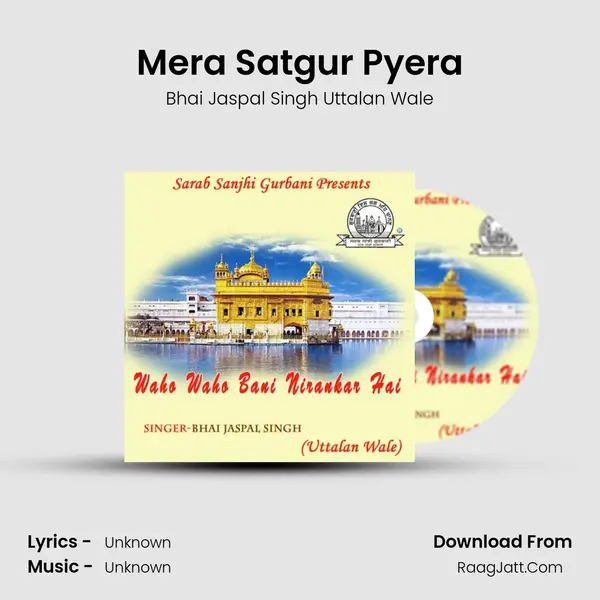 Mera Satgur Pyera MP3 Song by Bhai Jaspal Singh Uttalan Wale Cover