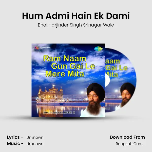 Hum Admi Hain Ek Dami MP3 Song by Bhai Harjinder Singh Srinagar Wale Cover