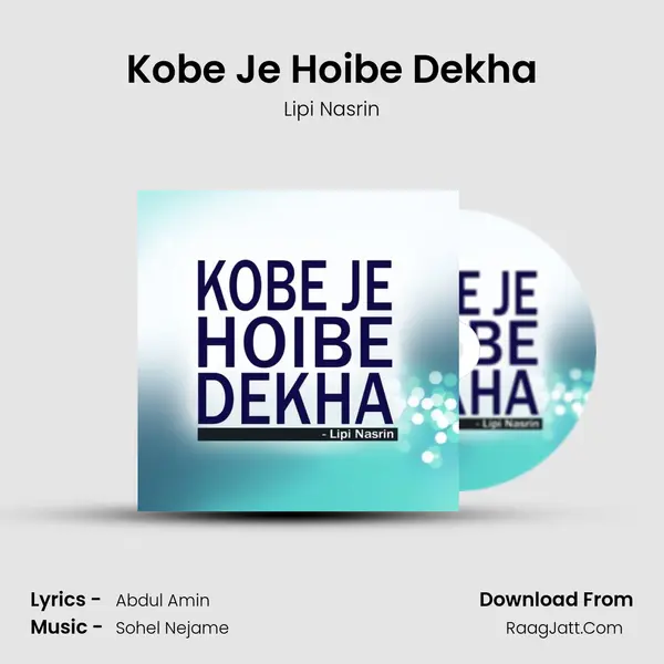 Kobe Je Hoibe Dekha MP3 Song by Lipi Nasrin Cover