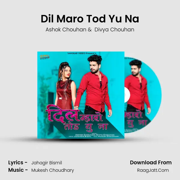 Dil Maro Tod Yu Na - Ashok Chouhan