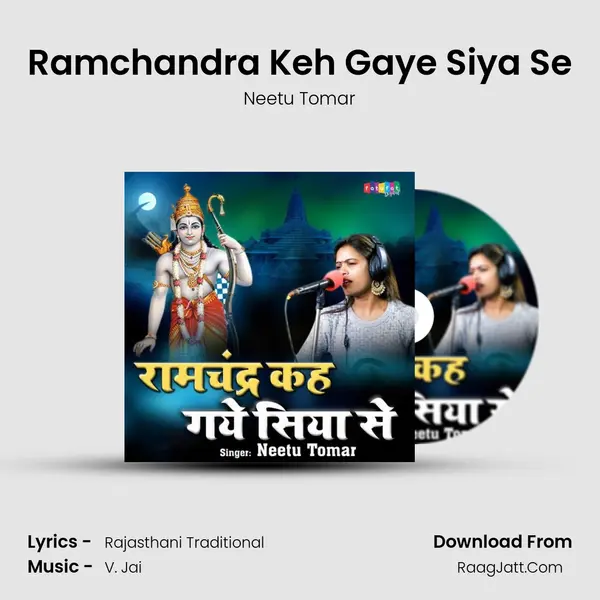 Ramchandra Keh Gaye Siya Se - Neetu Tomar