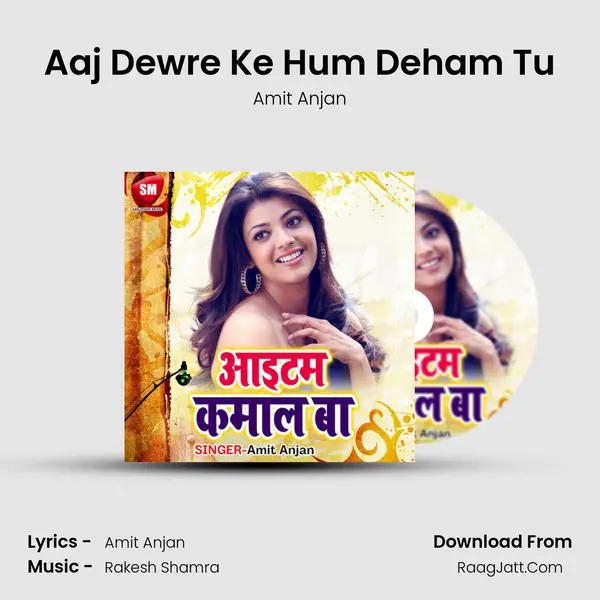 Aaj Dewre Ke Hum Deham Tu mp3 song