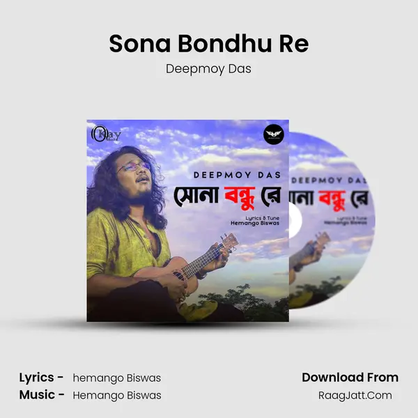 Sona Bondhu Re MP3 Song by Deepmoy Das Cover