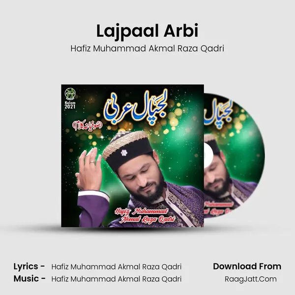 Lajpaal Arbi - Hafiz Muhammad Akmal Raza Qadri
