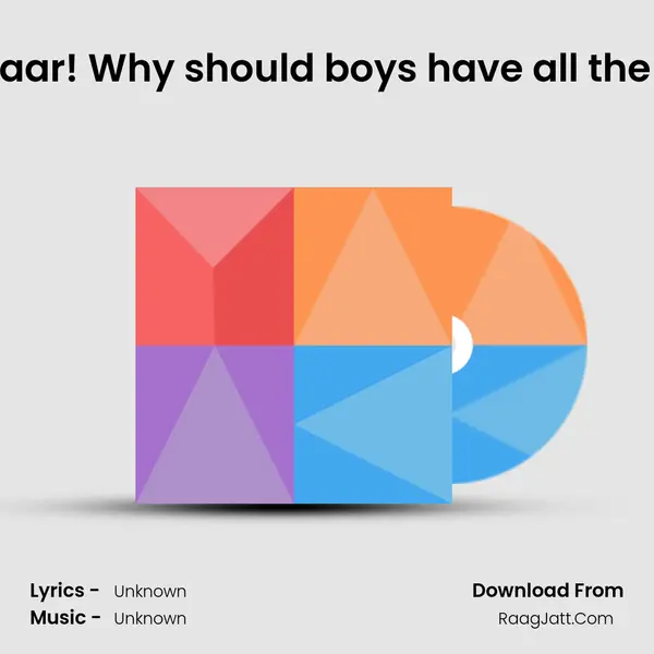 #2 Yaar! Why should boys have all the fun? MP3 Song by  Cover
