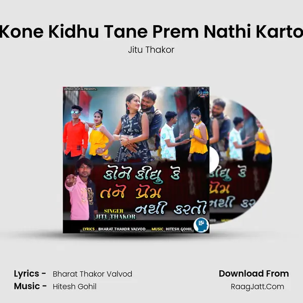 Kone Kidhu Tane Prem Nathi Karto MP3 Song by Jitu Thakor Cover