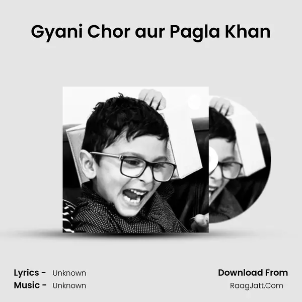 Gyani Chor aur Pagla Khan MP3 Song by  Cover