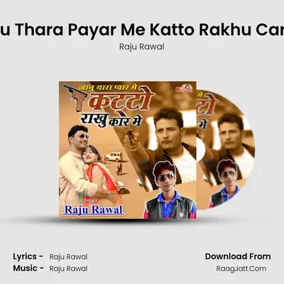 Janu Thara Payar Me Katto Rakhu Car Me - Raju Rawal