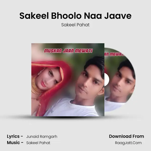 Sakeel Bhoolo Naa Jaave MP3 Song by Sakeel Pahat Cover