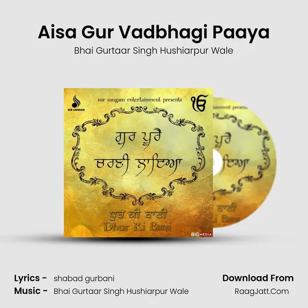 Aisa Gur Vadbhagi Paaya MP3 Song by Bhai Gurtaar Singh Hushiarpur Wale Cover