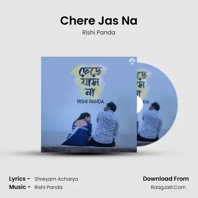 Chere Jas Na - Rishi Panda
