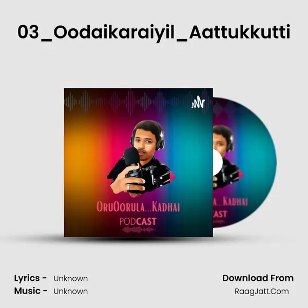 03_Oodaikaraiyil_Aattukkutti MP3 Song by  Cover