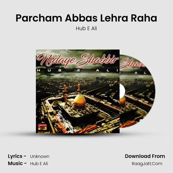 Parcham Abbas Lehra Raha MP3 Song by Hub E Ali Cover