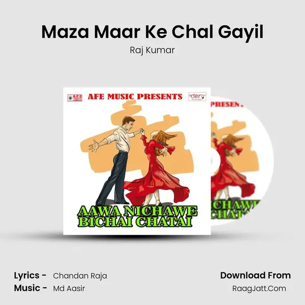 Maza Maar Ke Chal Gayil MP3 Song by Raj Kumar Cover