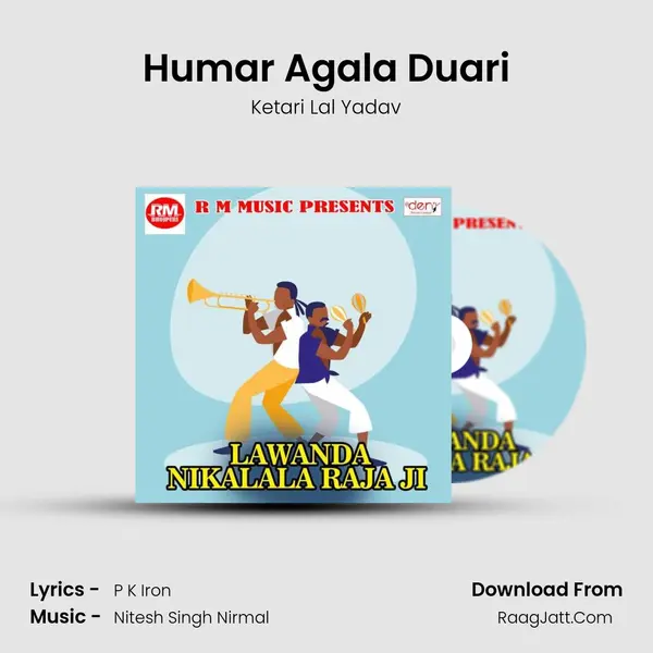 Humar Agala Duari MP3 Song by Ketari Lal Yadav Cover