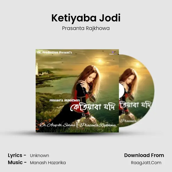 Ketiyaba Jodi - Prasanta Rajkhowa