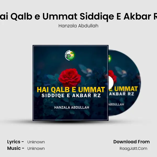 Hai Qalb e Ummat Siddiqe E Akbar Rz MP3 Song by Hanzala Abdullah Cover