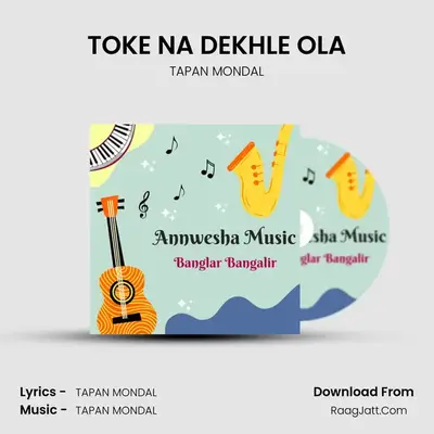 TOKE NA DEKHLE OLA MP3 Song by TAPAN MONDAL Cover