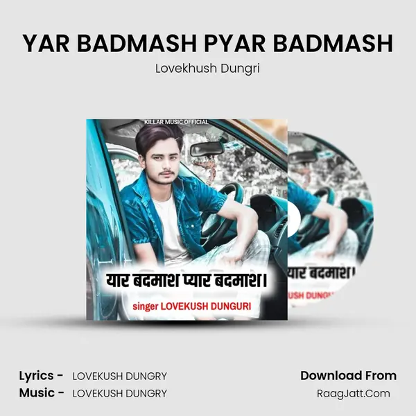 YAR BADMASH PYAR BADMASH - Lovekhush Dungri