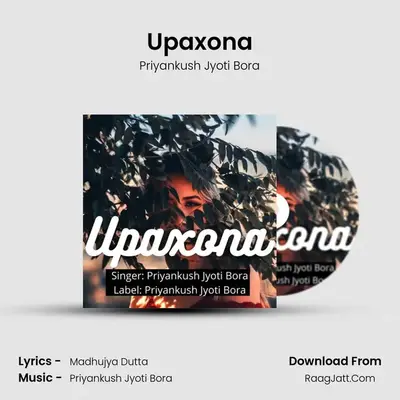 Upaxona - Priyankush Jyoti Bora