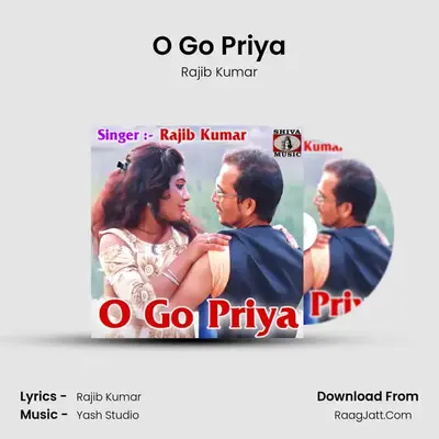 O Go Priya - Rajib Kumar