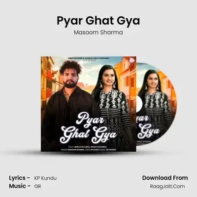 Pyar Ghat Gya - Masoom Sharma