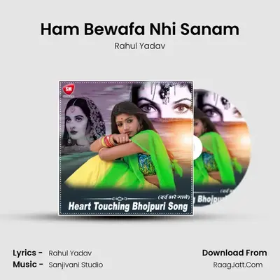 Ham Bewafa Nhi Sanam MP3 Song by Rahul Yadav Cover