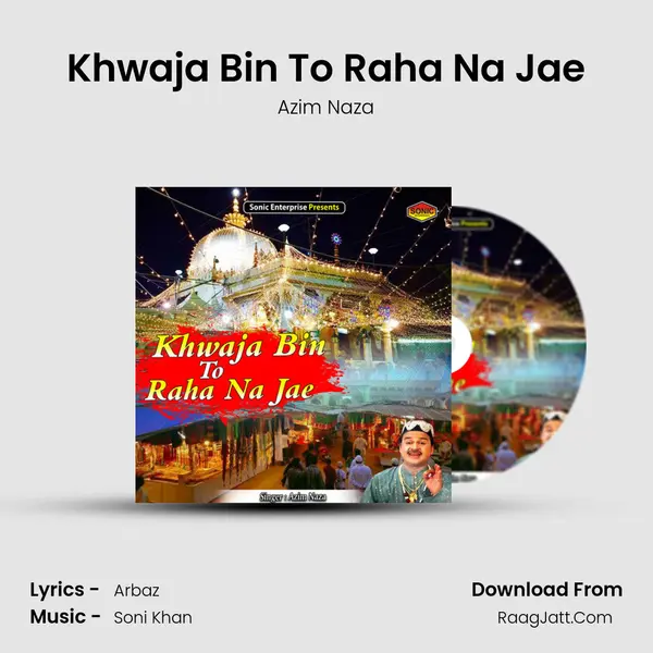 Khwaja Bin To Raha Na Jae mp3 song