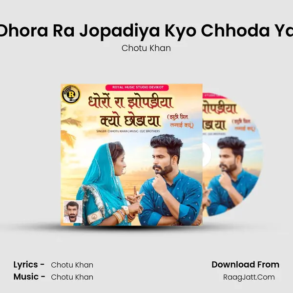Dhora Ra Jopadiya Kyo Chhoda Ya - Chotu Khan