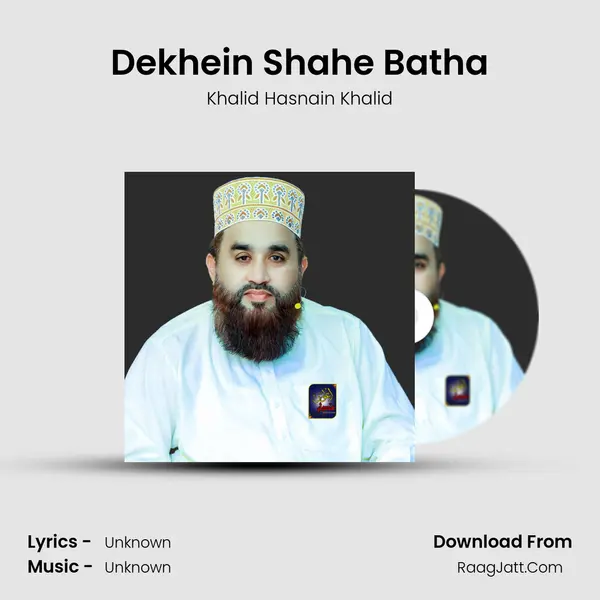 Dekhein Shahe Batha - Khalid Hasnain Khalid