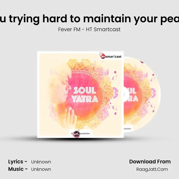 #106 Are you trying hard to maintain your peace of mind? MP3 Song by Fever FM - HT Smartcast Cover