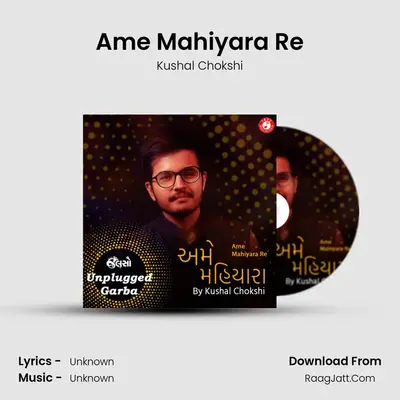 Ame Mahiyara Re MP3 Song by Kushal Chokshi Cover