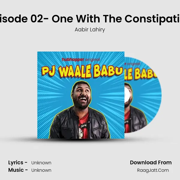 Episode 02- One With The Constipation MP3 Song by Aabir Lahiry Cover